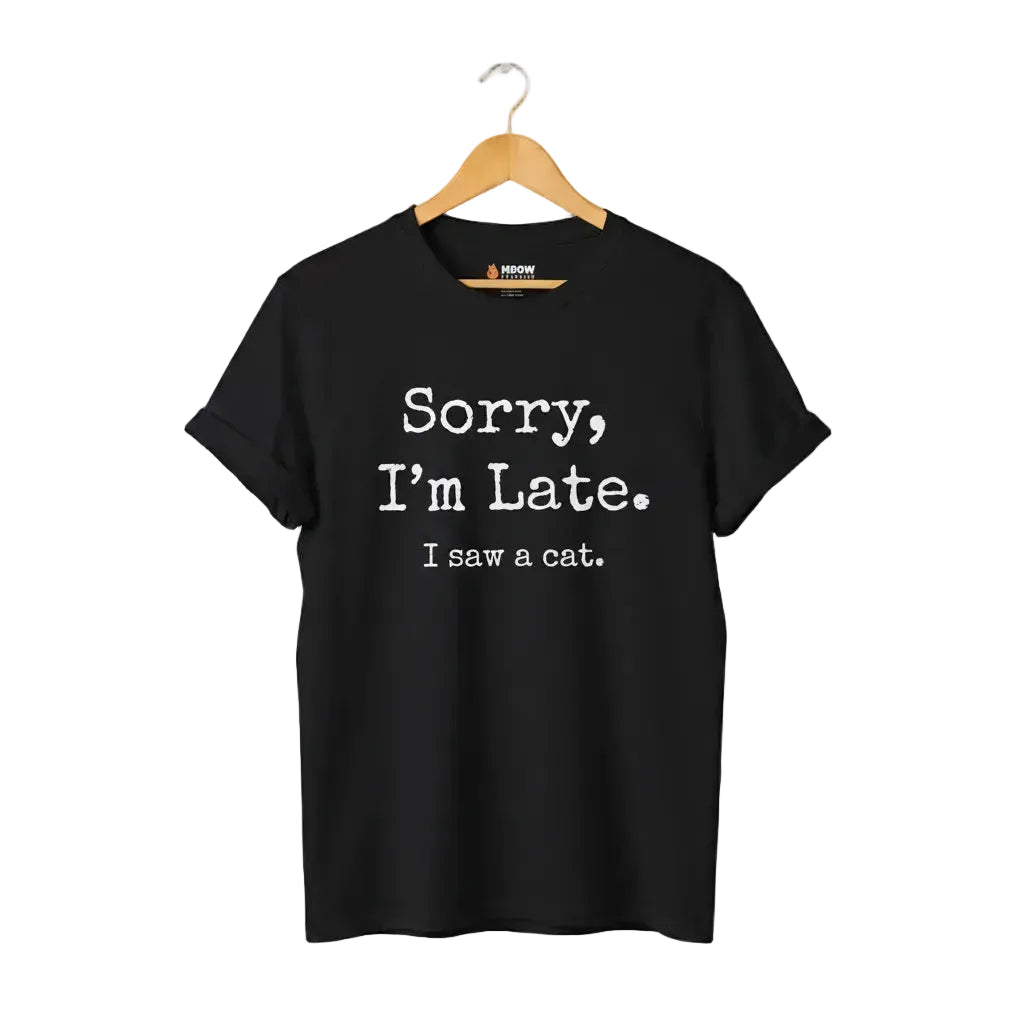 Black unisex graphic t-shirt with 'SORRY I'M LATE. I SAW A CAT' text for cat lovers.