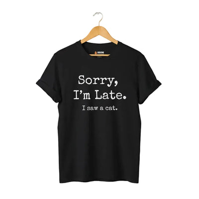 Black unisex graphic t-shirt with 'SORRY I'M LATE. I SAW A CAT' text for cat lovers.