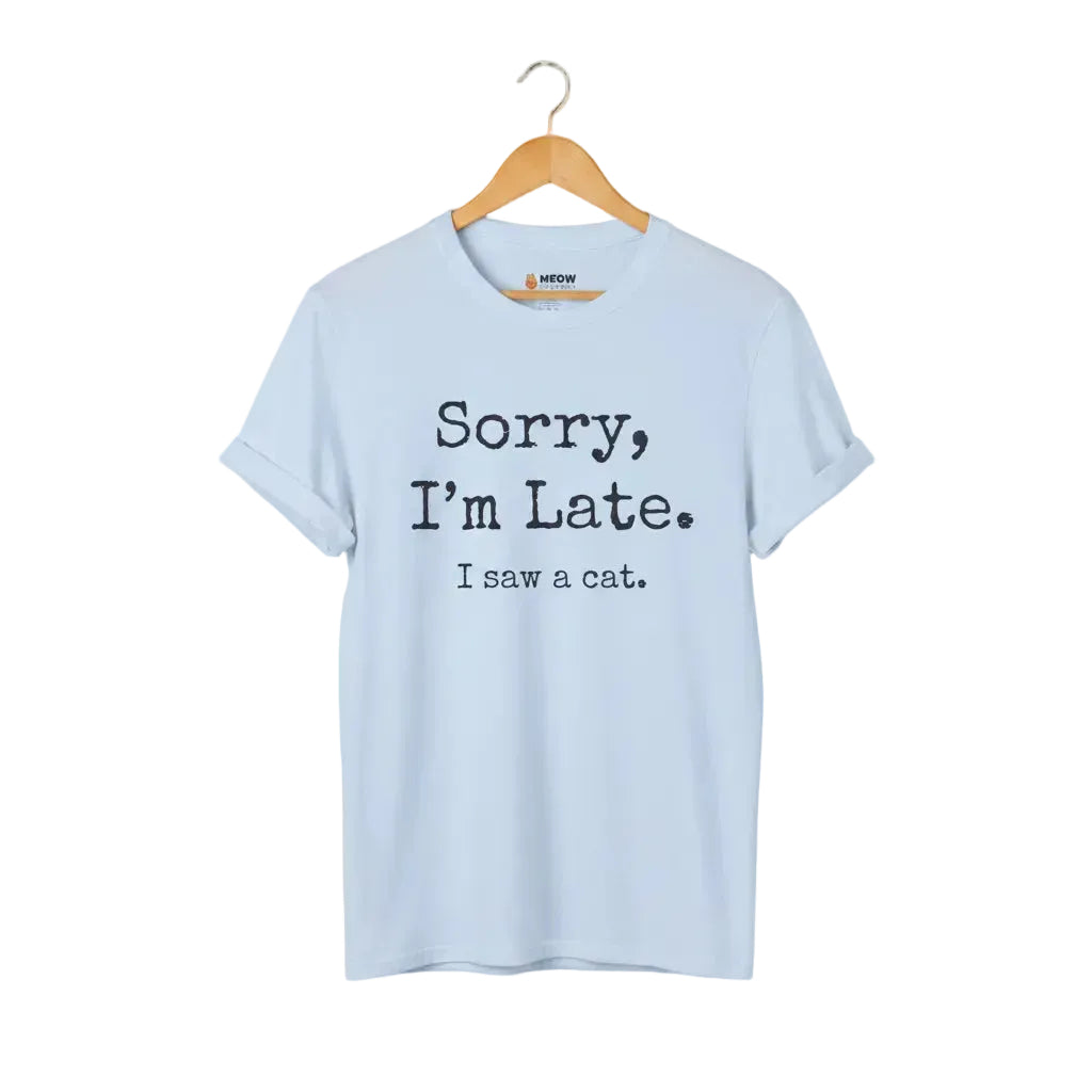 Light blue unisex graphic t-shirt with 'SORRY I'M LATE. I SAW A CAT' text for cat lovers.