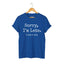 Royal blue unisex graphic t-shirt with 'SORRY I'M LATE. I SAW A CAT' text for cat lovers.