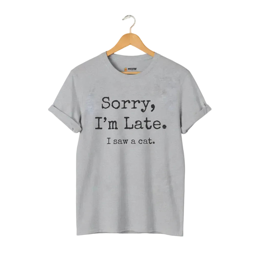 Sport grey unisex graphic t-shirt with 'SORRY I'M LATE. I SAW A CAT' text for cat lovers.