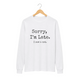 A white long-sleeve t-shirt with the text 'Sorry, I'm Late. I saw a cat' for cat lovers.