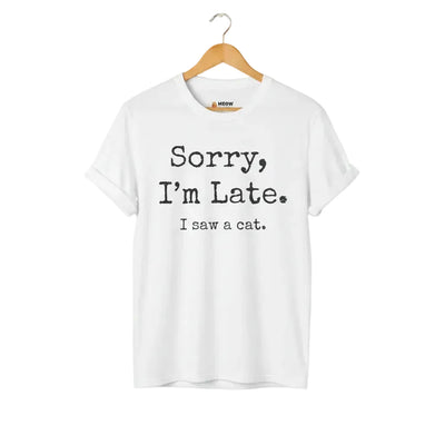 White unisex graphic t-shirt with 'SORRY I'M LATE. I SAW A CAT' text for cat lovers.